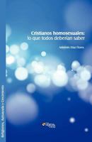 Cristianos Homosexuales: Lo Que Todos Deberian Saber 1597547077 Book Cover