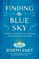 Finding the Blue Sky: A Mindful Approach to Choosing Happiness Here and Now 0143109634 Book Cover
