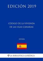 C�digo de la Vivienda de Las Islas Canarias (Espa�a) (Edici�n 2019) 1729819400 Book Cover