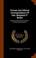 Private and Official Correspondence of Gen. Benjamin F. Butler: During the Period of the Civil War ... Privately Issued, Volume 3 1117875989 Book Cover