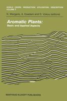 Aromatic Plants: Basic and Applied Aspects (World Crops: Production, Utilization and Description) 9024727200 Book Cover