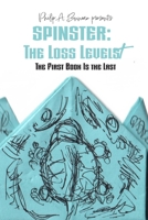 Spinster - The Loss Levels: The First Book Is the Last B0HDFPGT1J Book Cover