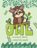 Owl Scissors Skills and Coloring Book: Ideal For Boys and Girls 3-5 Years Old B0923S523S Book Cover