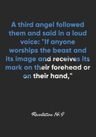 Revelation 14:9 Notebook: A third angel followed them and said in a loud voice: "If anyone worships the beast and its image and receives its mark on ... Christian Journal/Diary Gift, Doodle Present 1675143056 Book Cover