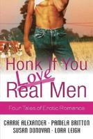 Honk If You Love Real Men: Four Tales of Erotic Romance 031233916X Book Cover