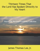 Thirteen Times That the Lord Has Spoken Directly to Me 1793115184 Book Cover