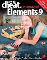 How to Cheat in Photoshop Elements 9: Discover the magic of Adobe's best kept secret 0240522389 Book Cover