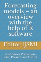 Forecasting models - an overview with the help of R software: Time Series Prediction - Past, Present and Future 1081552808 Book Cover