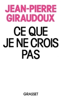 Ce que je ne crois pas 2246382610 Book Cover