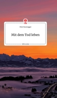 Mit dem Tod leben. Life is a Story 399087702X Book Cover