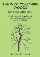 The West Yorkshire Woods Part I: The Calder Valley 1913625060 Book Cover