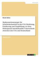 Markteintrittsstrategie Fur Schiebedachantrieb in Den USA. Herleitung, Fundierung Und Empfehlung VOR Dem Hintergrund Interkultureller Unterschiede Zwischen Den USA Und Deutschland 3869430346 Book Cover