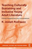 Teaching Culturally Sustaining and Inclusive Young Adult Literature: Critical Perspectives and Conversations 113829859X Book Cover