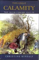 This Great Calamity: The Irish Famine, 1845 - 52 0717140113 Book Cover