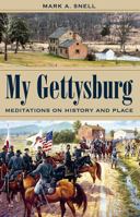 My Gettysburg: Meditations on History and Place 1606352938 Book Cover