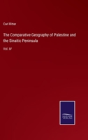 The Comparative Geography of Palestine and the Sinaitic Peninsula: Vol. IV 3752561920 Book Cover