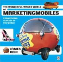 The Wonderful Wacky World of Marketingmobiles: Promotional Vehicles 1900-2000 1845840038 Book Cover