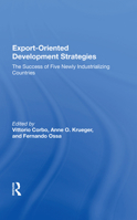 Export-orientated Development Strategies: The Success of Five Newly Industrializing Countries (Westview special studies in social, political, and economic development) 0367008157 Book Cover