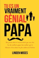 TU ES UN VRAIMENT GÉNIAL PAPA: Une preuve drôle et réconfortante que vous êtes l'un des meilleurs papas, bien meilleur que la télévision et les échecs les plus célèbres de l'histoire (German Edition) B0FCMX8NH3 Book Cover