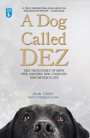 A Dog Called Dez - The Story of how one Amazing Dog Changed his Owner's Life 1784180076 Book Cover