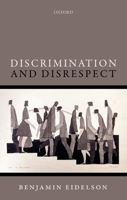 Discrimination and Disrespect 0198732872 Book Cover