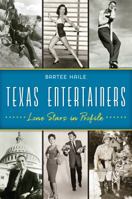 Texas Entertainers: Lone Stars in Profile 1467141518 Book Cover