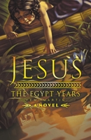 Jesus: The Egypt Years B0CDZWB937 Book Cover