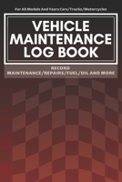 Vehicle Maintenance Log Book: Service - Repairs Maintenance & Checklist Mileage Fuel Record Book For Cars, Trucks, Motorcycles, Boats (6 x 9 in) 1700652222 Book Cover