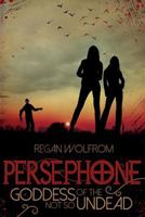 Persephone: Goddess of the Not So Undead 1927903025 Book Cover