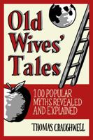 Old Wives' Tales Fact or Folklore? 100 Popular Myths Revealed and Explained 1435107551 Book Cover