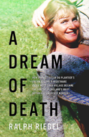 A Dream of Death: How Sophie Toscan Du Plantier's Dream Became a Nightmare and a West Cork Village Became the Centre of Ireland's Most Notorious Unsolved Murder 0717186717 Book Cover