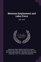 Montana Employment and Labor Force: Sep 1975 1379111692 Book Cover