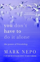 You Don't Have to Do It Alone: The Power of Friendship 1250342376 Book Cover