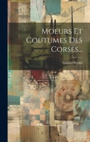 Moeurs Et Coutumes Des Corses... 1021275980 Book Cover