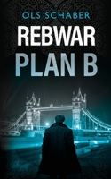 Rebwar - Plan B: A London Murder Mystery Book 3 1838227822 Book Cover