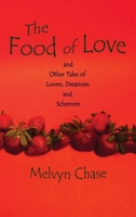 The Food of Love: And Other Tales of Lovers, Dreamers and Schemers 1632935627 Book Cover