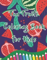 Fun Fruits Coloring Book for Kids: Fruits Coloring Book Boys and Girls Fun Fruits to Color for Stress Relief and Relaxation null Book Cover