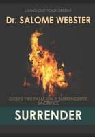 SURRENDER: "God's Fire Falls on a Surrendered Sacrifice." B0DPD6G8HB Book Cover