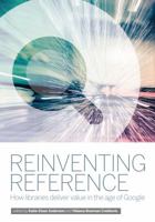 Reinventing Reference: How Public, Academic, and School Libraries Deliver Value in the Age of Google 0838912788 Book Cover