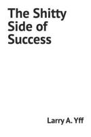 The Shitty Side of Success B0BFVVB7H8 Book Cover