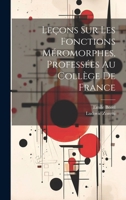 Leçons Sur Les Fonctions Méromorphes, Professées Au Collège De France 1021604917 Book Cover