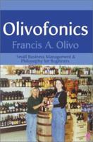 Olivofonics: Small Business Management and Philosophy for Beginners 0595174728 Book Cover