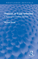 Theories of Trade Unionism 0710006950 Book Cover