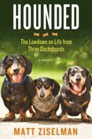 Hounded: The Lowdown on Life from Three Dachshunds 1455527025 Book Cover