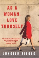 As a Woman, Love Yourself B0G58X1RGN Book Cover