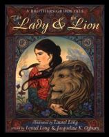 The Lady and the Lion: A Brothers Grimm Tale 0803726511 Book Cover