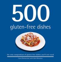 500 Gluten-Free Dishes: The Only Compendium of Gluten-Free Dishes You'll Ever Need. by Carol Beckerman 1845434757 Book Cover
