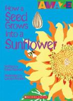 How a Seed Grows Into a Sunflower (Amaze) 0531204537 Book Cover