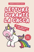 Letture durante la cacca: Oltre 100 fatti incredibili da leggere mentre sei in bagno B0CFCJG12Q Book Cover