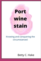 Port Wine Stain: Knowing and conquering the circumstances B0BBDBQ2KZ Book Cover